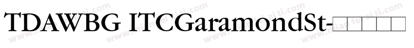 TDAWBG ITCGaramondSt字体转换